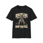 Discipline Doesn't Care T-Shirt