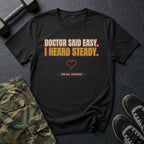 Doctor Said Easy. I Heard Steady. T-Shirt in Black