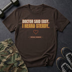 Doctor Said Easy. I Heard Steady. T-Shirt in Dark Chocolate
