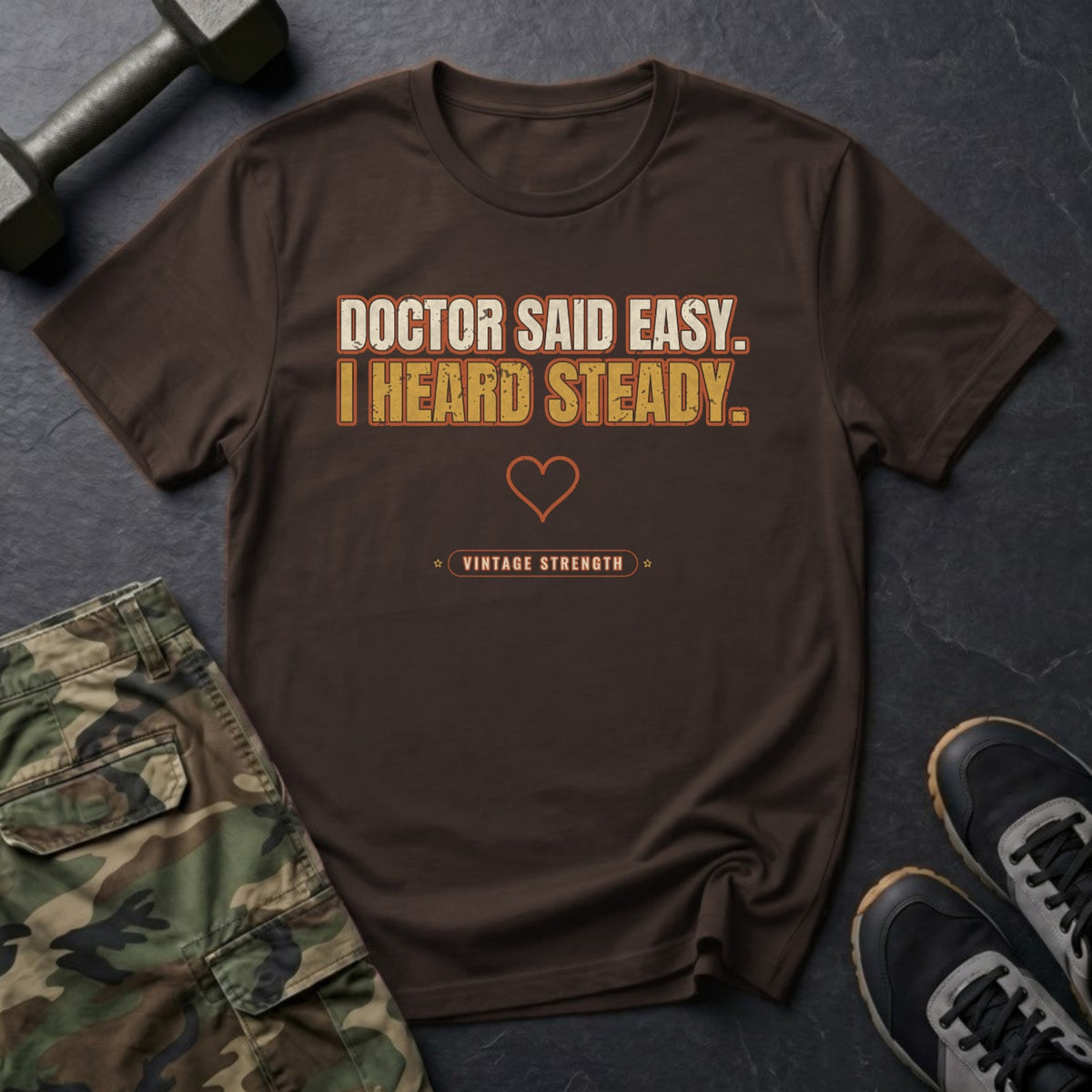 Doctor Said Easy. I Heard Steady. T-Shirt in Dark Chocolate