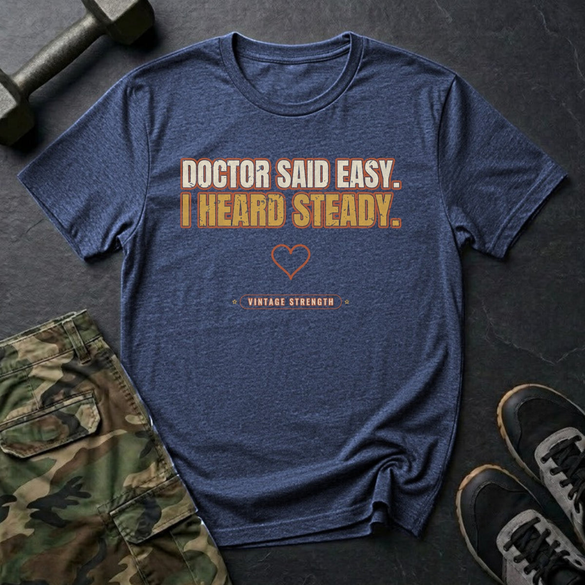 Doctor Said Easy. I Heard Steady. T-Shirt in Heather Navy