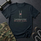 Learning to Trust My Knee Again T-Shirt in Black