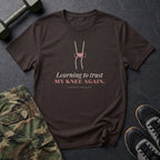 Learning to Trust My Knee Again T-Shirt in Dark Chocolate