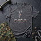 Learning to Trust My Knee Again T-Shirt in Dark Heather