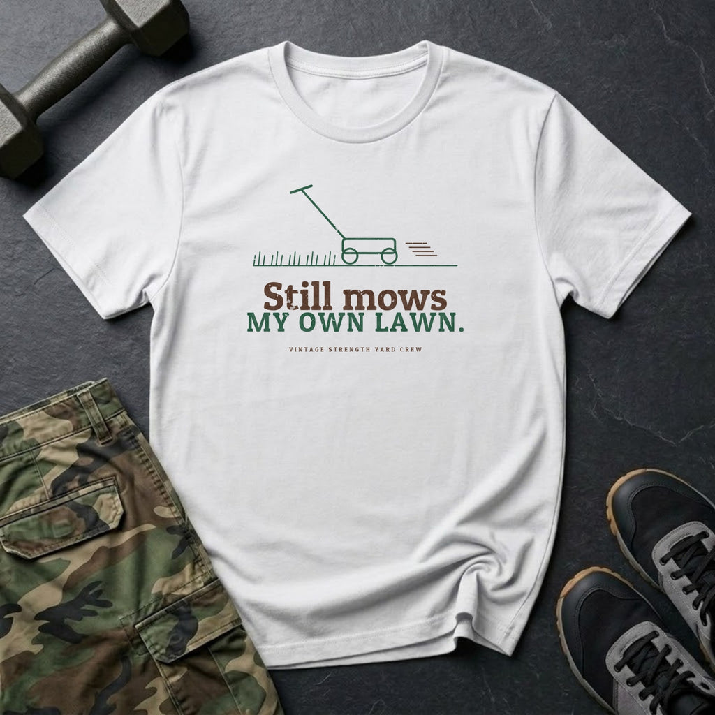 Still Mows My Own Lawn T-Shirt in White