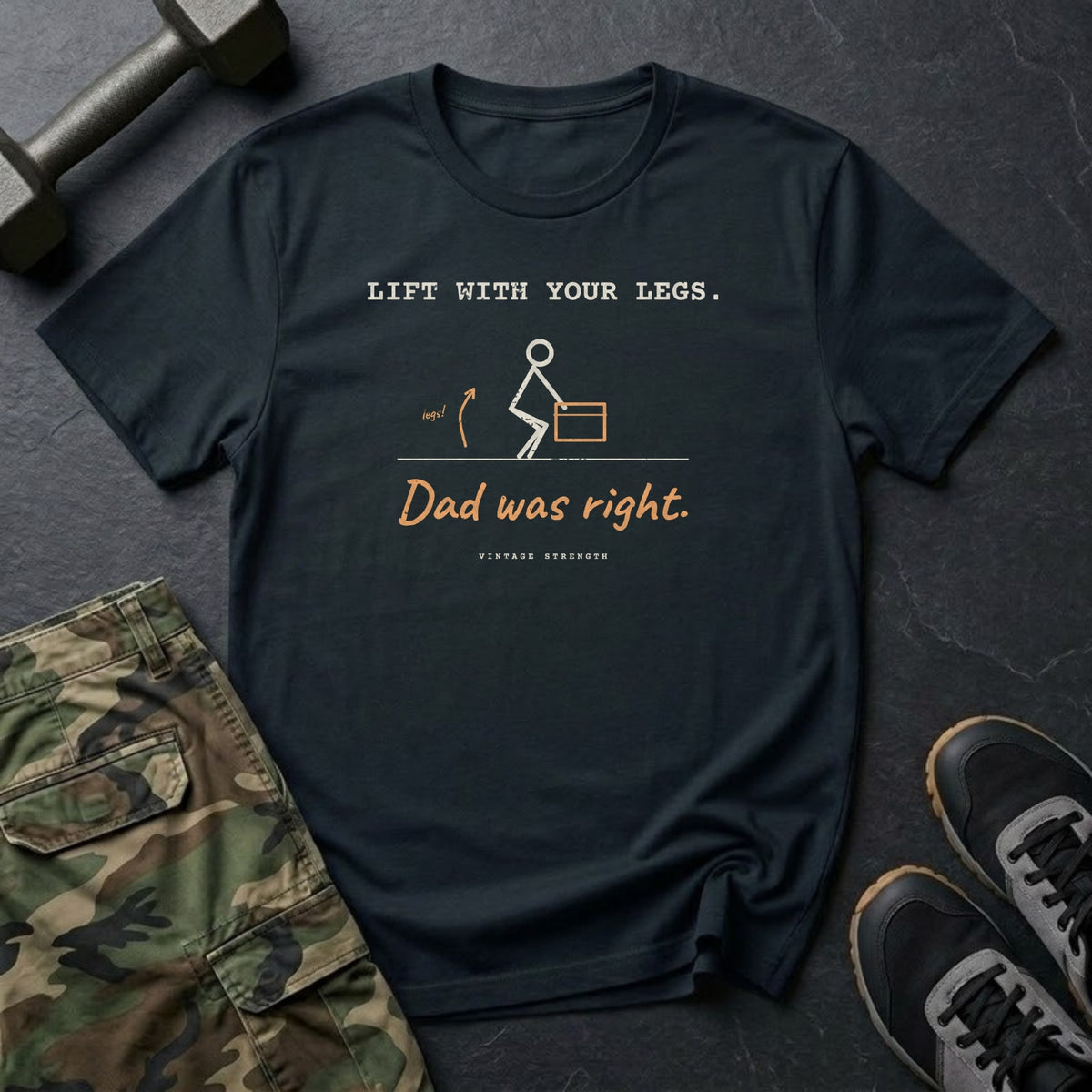 Lift With Your Legs. Dad Was Right. T-Shirt in Black
