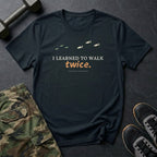 I Learned to Walk Twice T-Shirt in Black