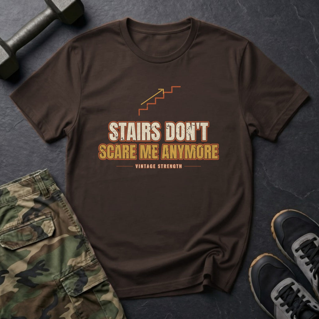 Stairs Don't Scare Me Anymore T-Shirt in Dark Chocolate