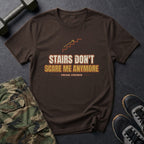 Stairs Don't Scare Me Anymore T-Shirt in Dark Chocolate