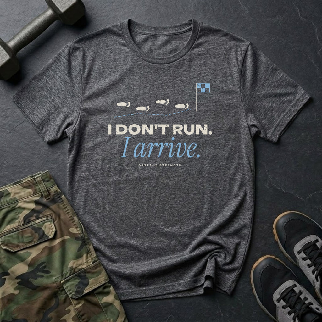 I Don't Run. I Arrive. T-Shirt in Dark Heather