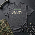I Just Like Feeling Capable T-Shirt in Dark Heather