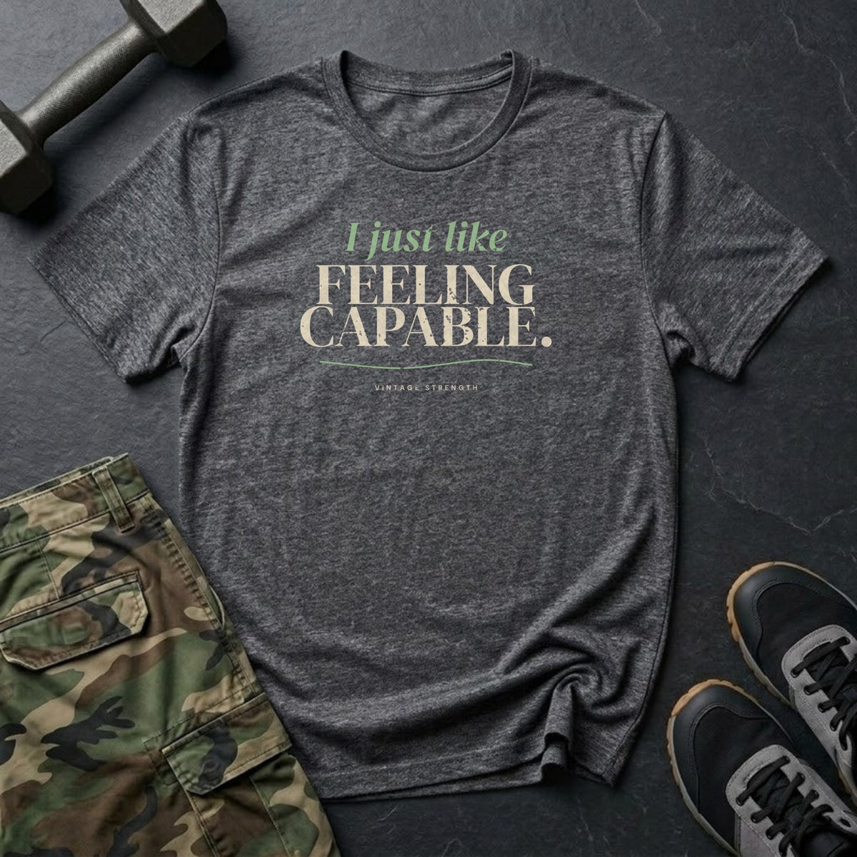 I Just Like Feeling Capable T-Shirt in Dark Heather
