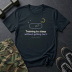 Training to Sleep Without Getting Hurt T-Shirt in Black