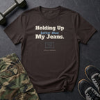Holding Up Better Than My Jeans T-Shirt in Dark Chocolate