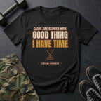 Gains Are Slower Now. Good Thing I Have Time. T-Shirt in Black