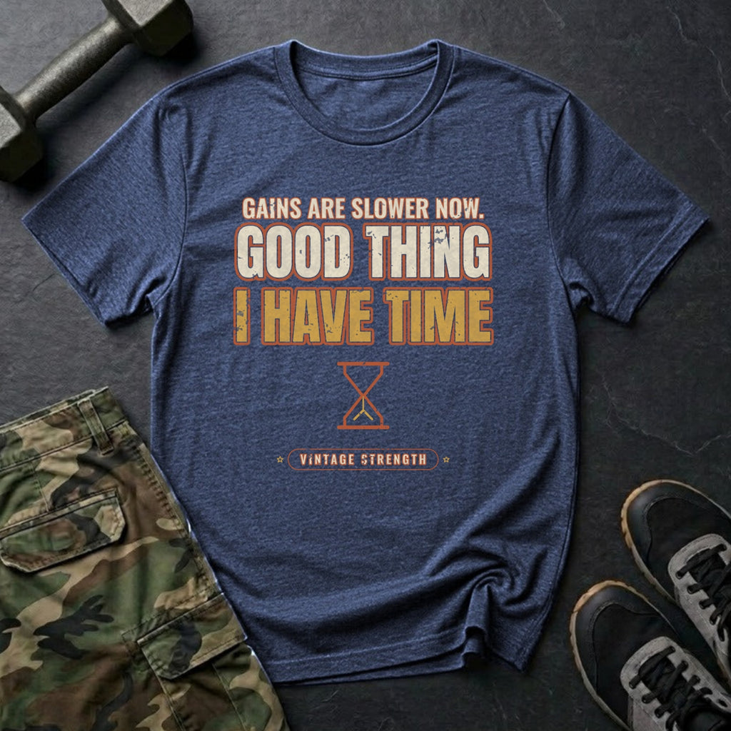 Gains Are Slower Now. Good Thing I Have Time. T-Shirt in Heather Navy