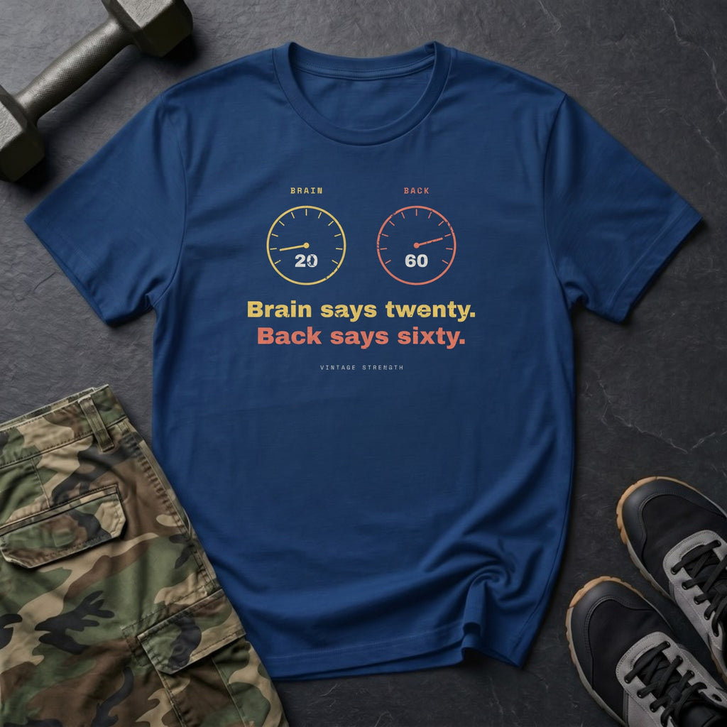 Brain Says Twenty. Back Says Sixty. T-Shirt in Heather Navy