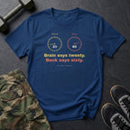 Brain Says Twenty. Back Says Sixty. T-Shirt in Heather Navy
