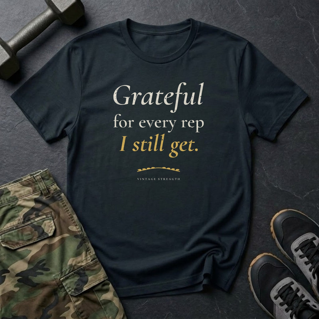 Grateful for Every Rep I Still Get T-Shirt in Black