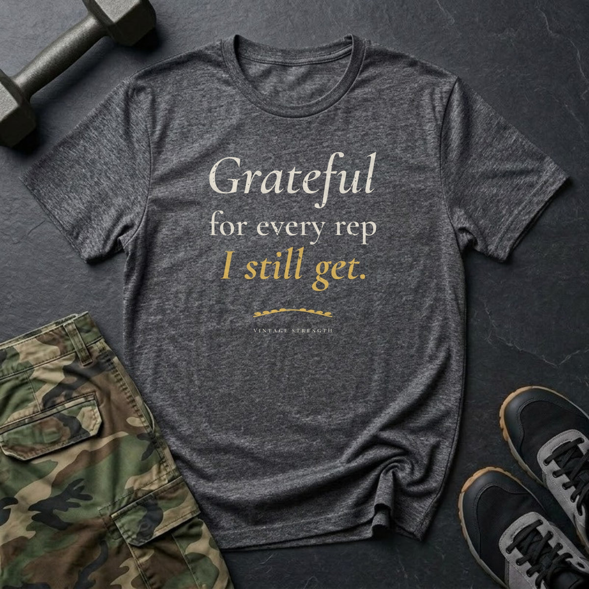 Grateful for Every Rep I Still Get T-Shirt in Dark Heather