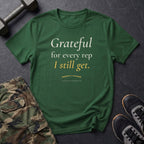 Grateful for Every Rep I Still Get T-Shirt in Forest Green