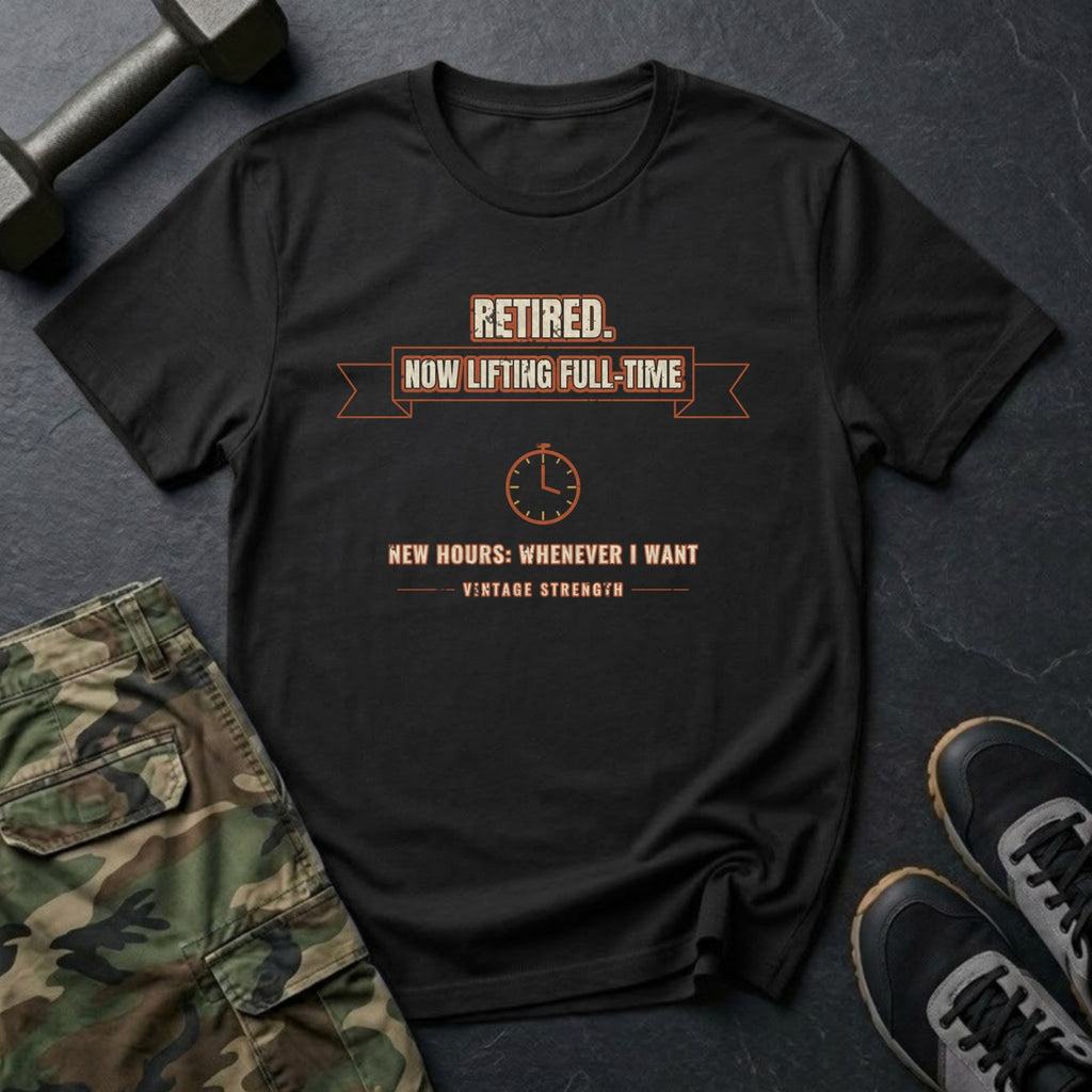 Retired. Now Lifting Full-Time. T-Shirt in Black