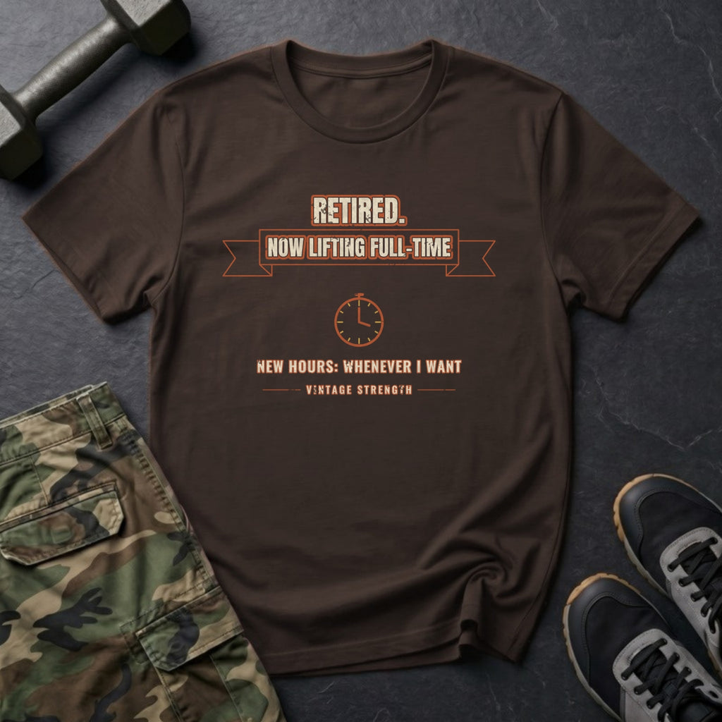 Retired. Now Lifting Full-Time. T-Shirt in Dark Chocolate