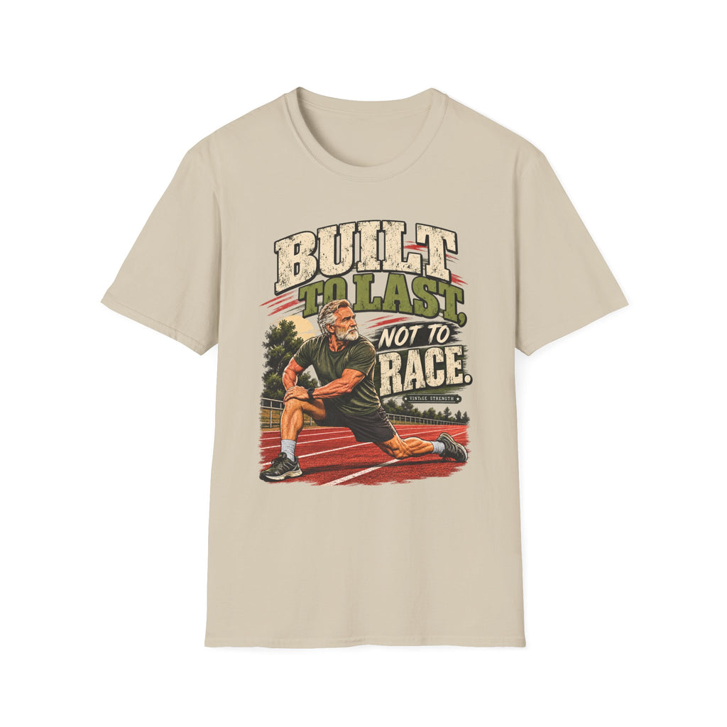 Built To Last Not To Race T-Shirt