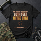 One Foot in the Grave? Both Feet in the Gym. T-Shirt in Black