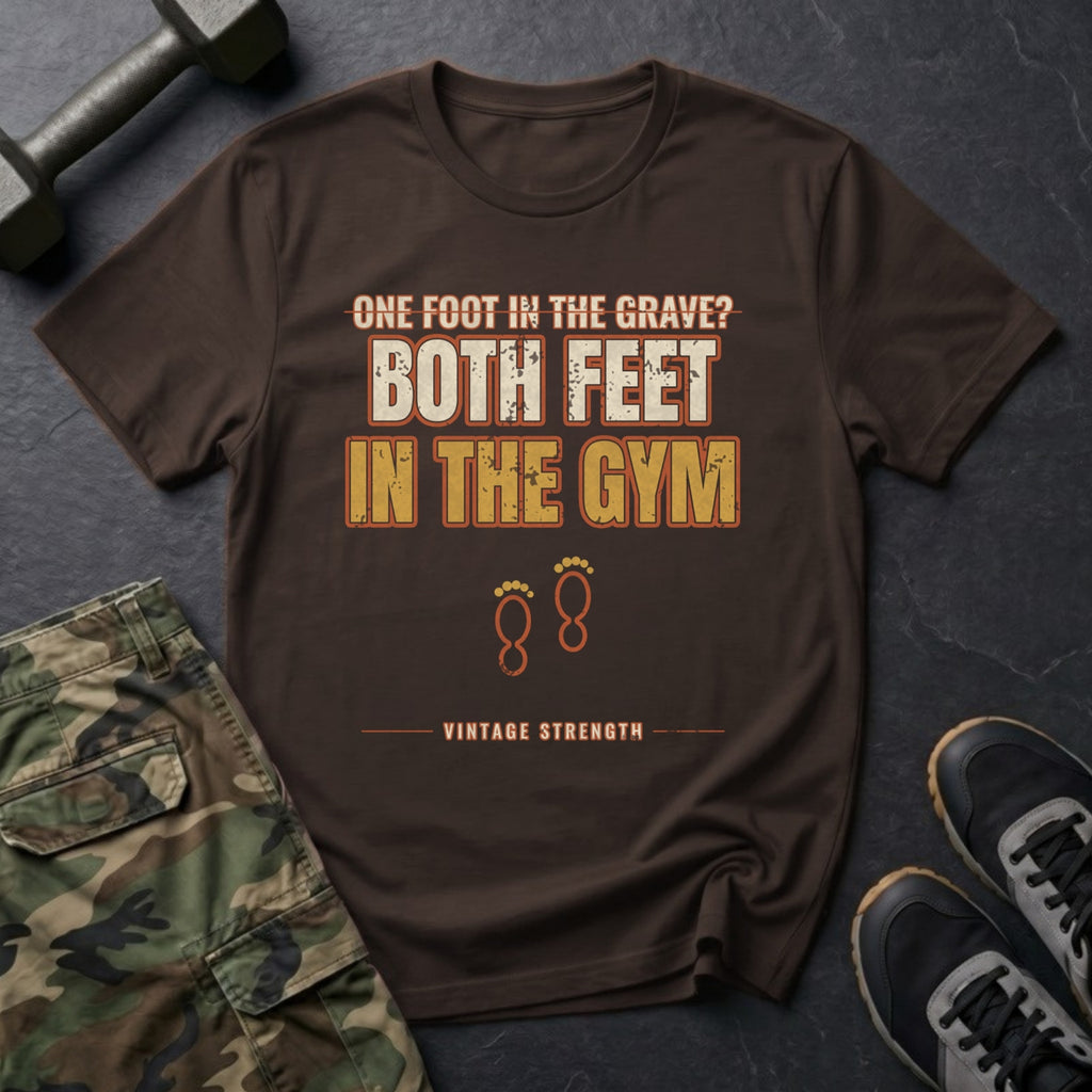 One Foot in the Grave? Both Feet in the Gym. T-Shirt in Dark Chocolate