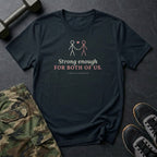 Strong Enough for Both of Us T-Shirt in Black