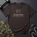Strong Enough for Both of Us T-Shirt in Dark Chocolate
