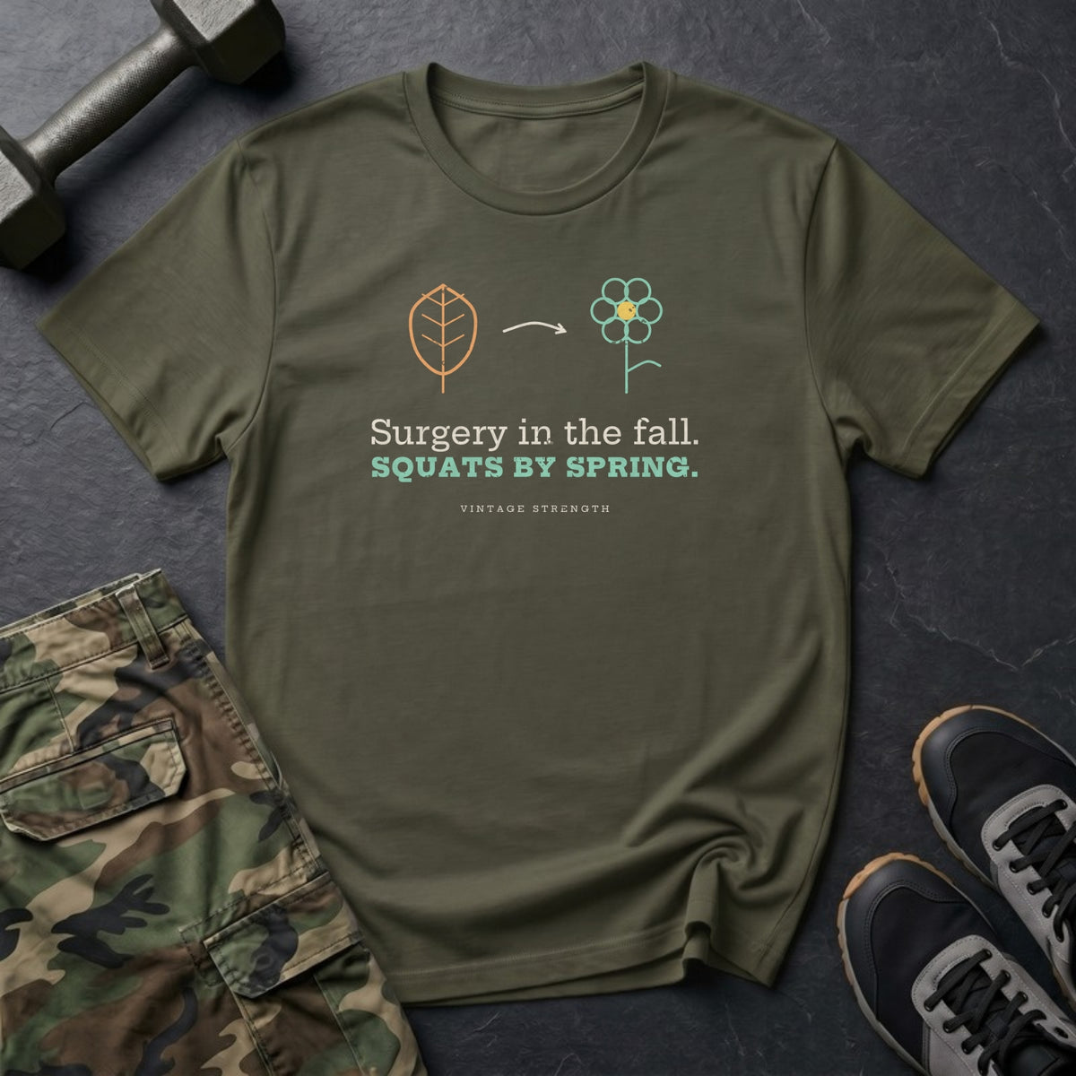 Surgery in the Fall. Squats by Spring. T-Shirt in Military Green