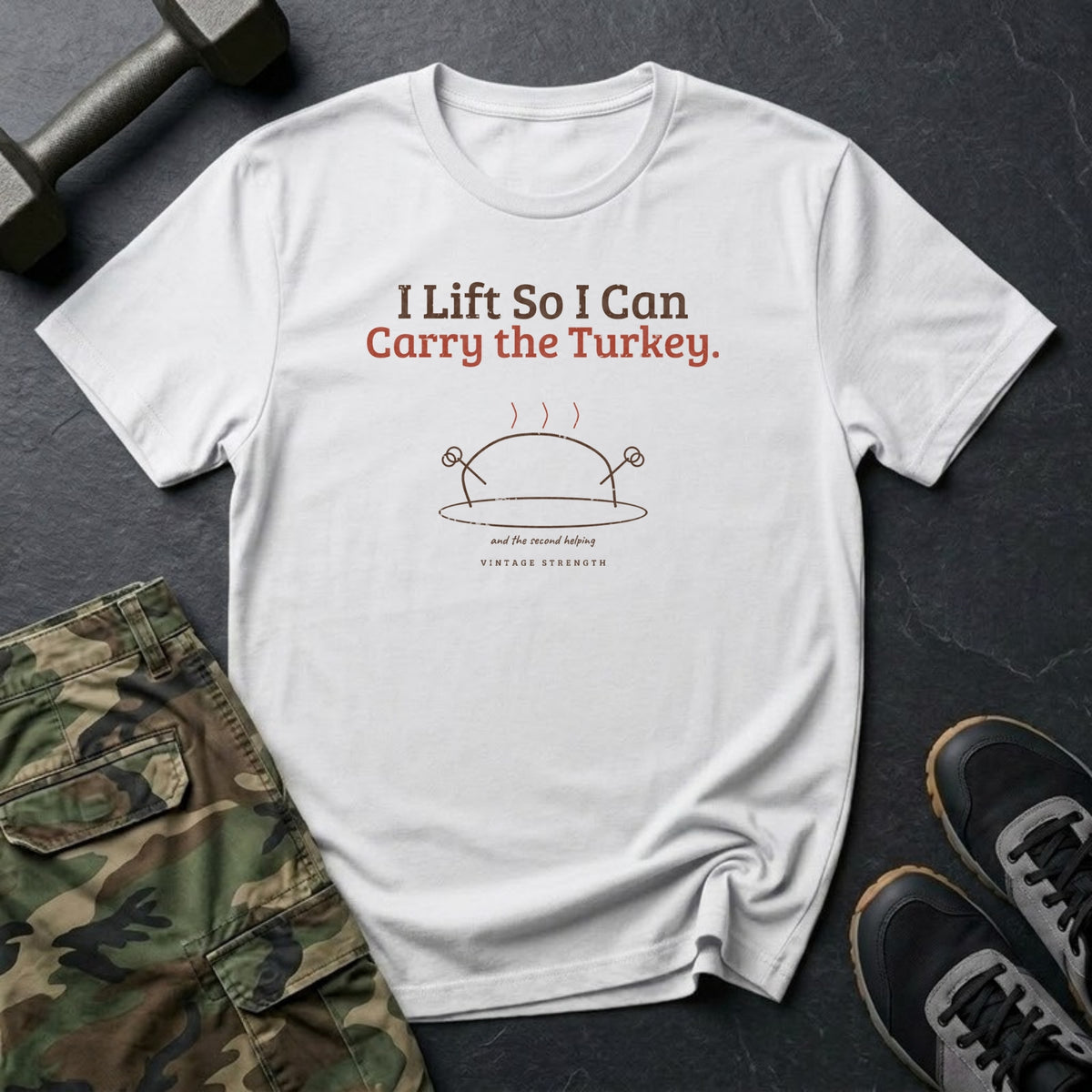 I Lift So I Can Carry the Turkey T-Shirt in White