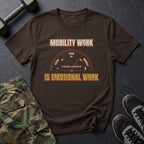 Mobility Work Is Emotional Work T-Shirt in Dark Chocolate
