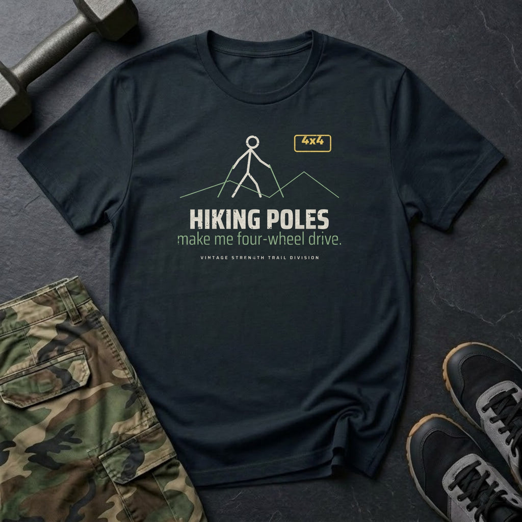 Hiking Poles Make Me Four-Wheel Drive T-Shirt in Black