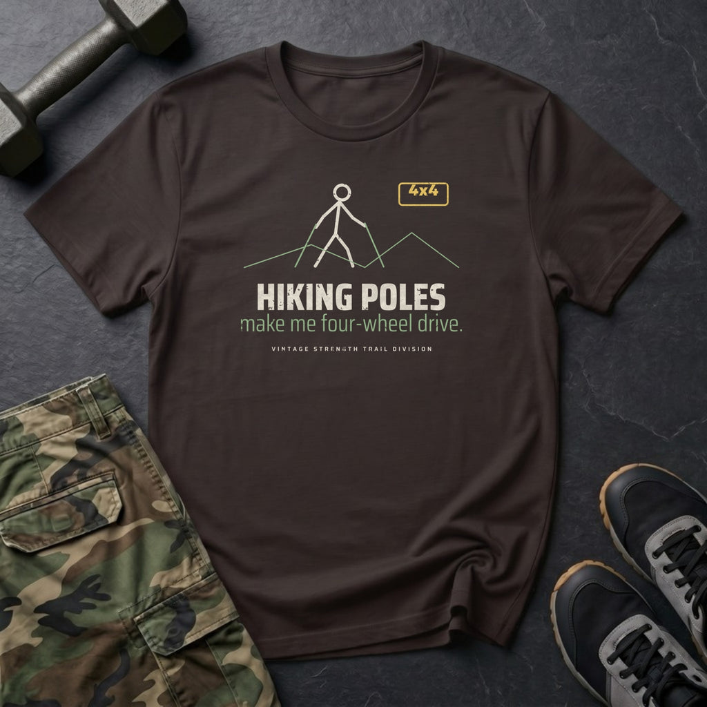 Hiking Poles Make Me Four-Wheel Drive T-Shirt in Dark Chocolate
