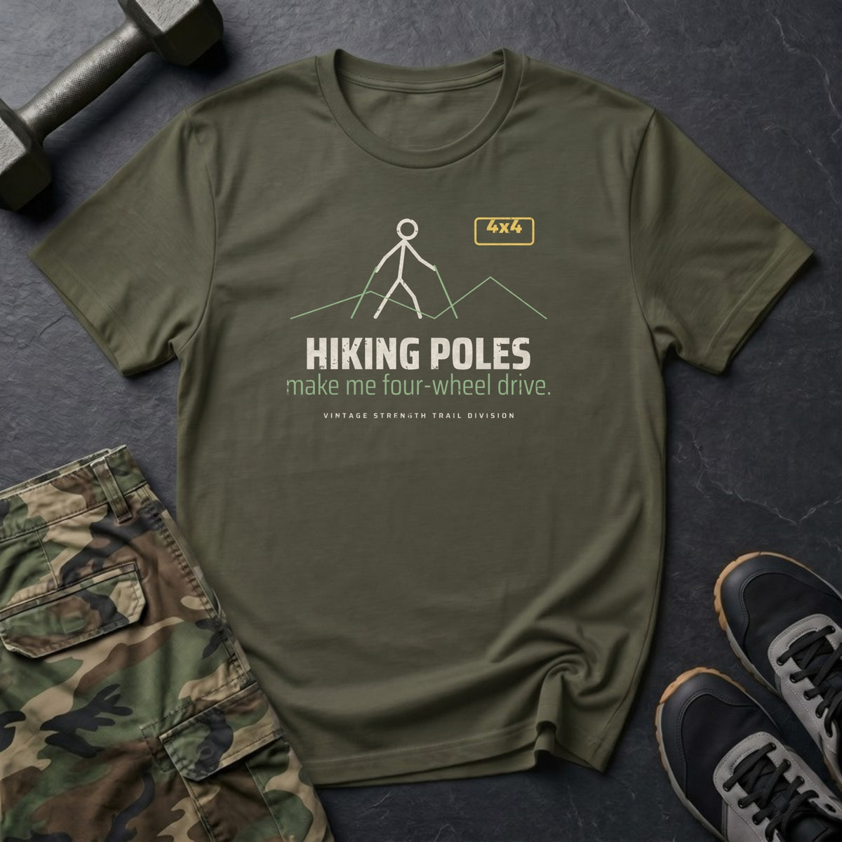 Hiking Poles Make Me Four-Wheel Drive T-Shirt in Military Green