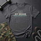 My Rehab Has a Playlist T-Shirt in Dark Heather