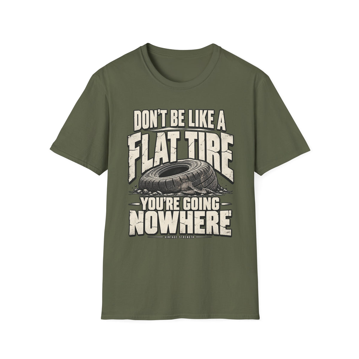 Don't Be A Flat Tire T-Shirt