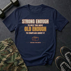 Strong Enough to Help You Move. Old Enough to Complain About It. T-Shirt in Navy