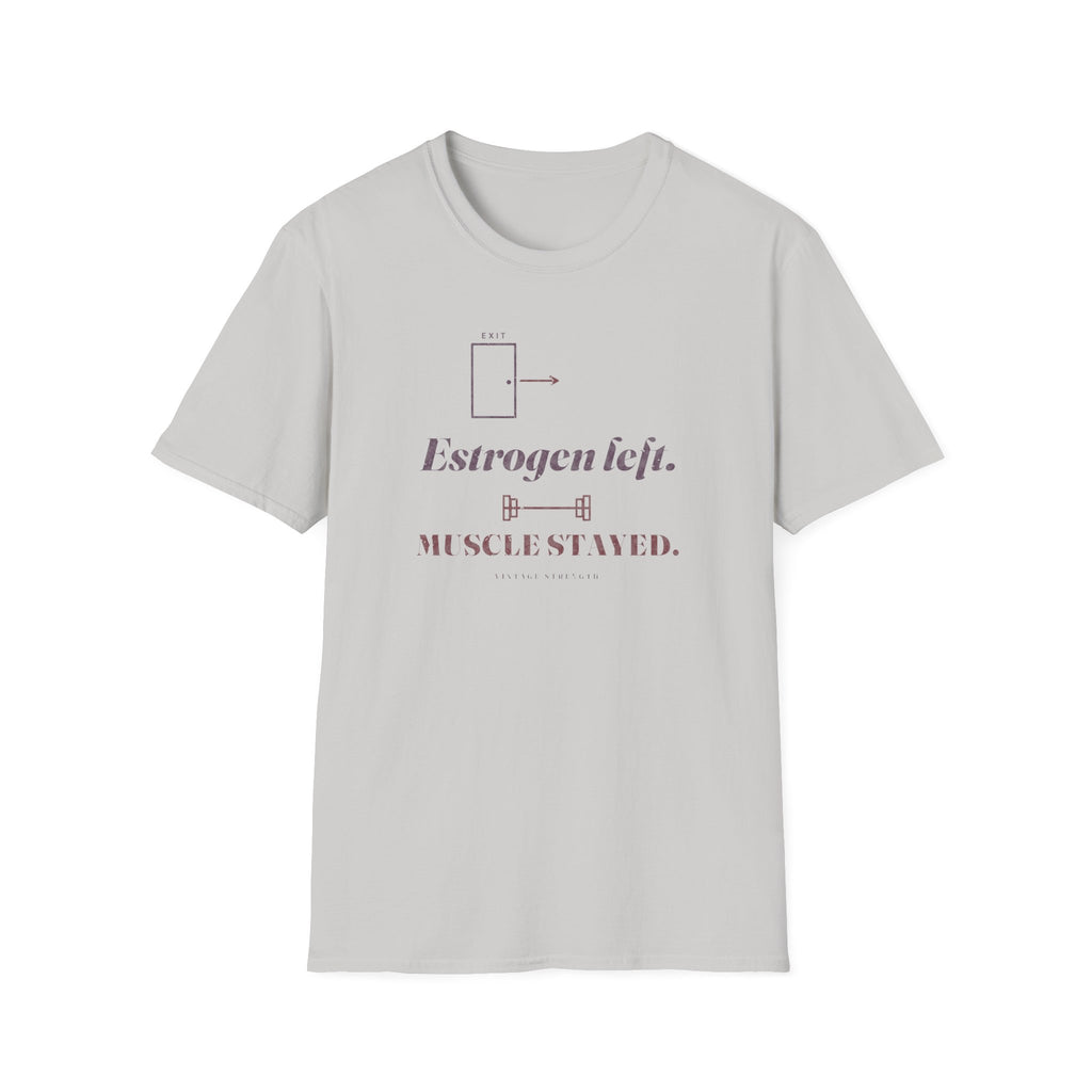 Estrogen Left. Muscle Stayed. T-Shirt in Ice Grey