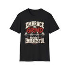 Embrace The Grind T-Shirt