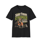 Sore Today Stronger Tomorrow T-Shirt