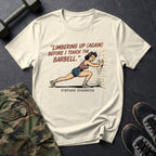 Limbering Up (Again) Before I Touch the Barbell T-Shirt in Natural