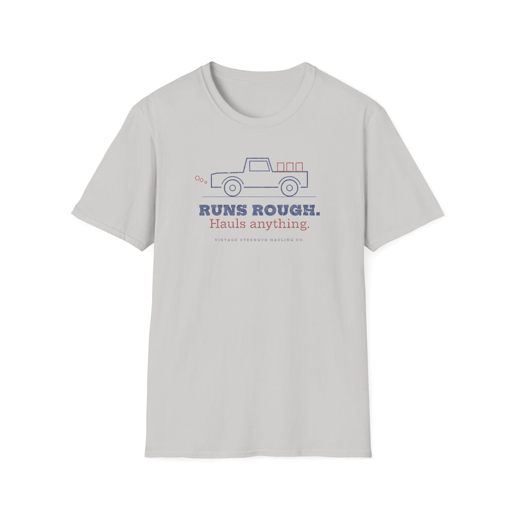 Runs Rough. Hauls Anything. T-Shirt in Ice Grey