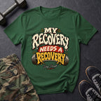 My Recovery Needs a Recovery - Gym T-Shirt in Forest Green