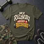 My Recovery Needs a Recovery - Gym T-Shirt in Military Green