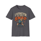 I Don't Snap T-Shirt