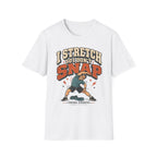 I Don't Snap T-Shirt